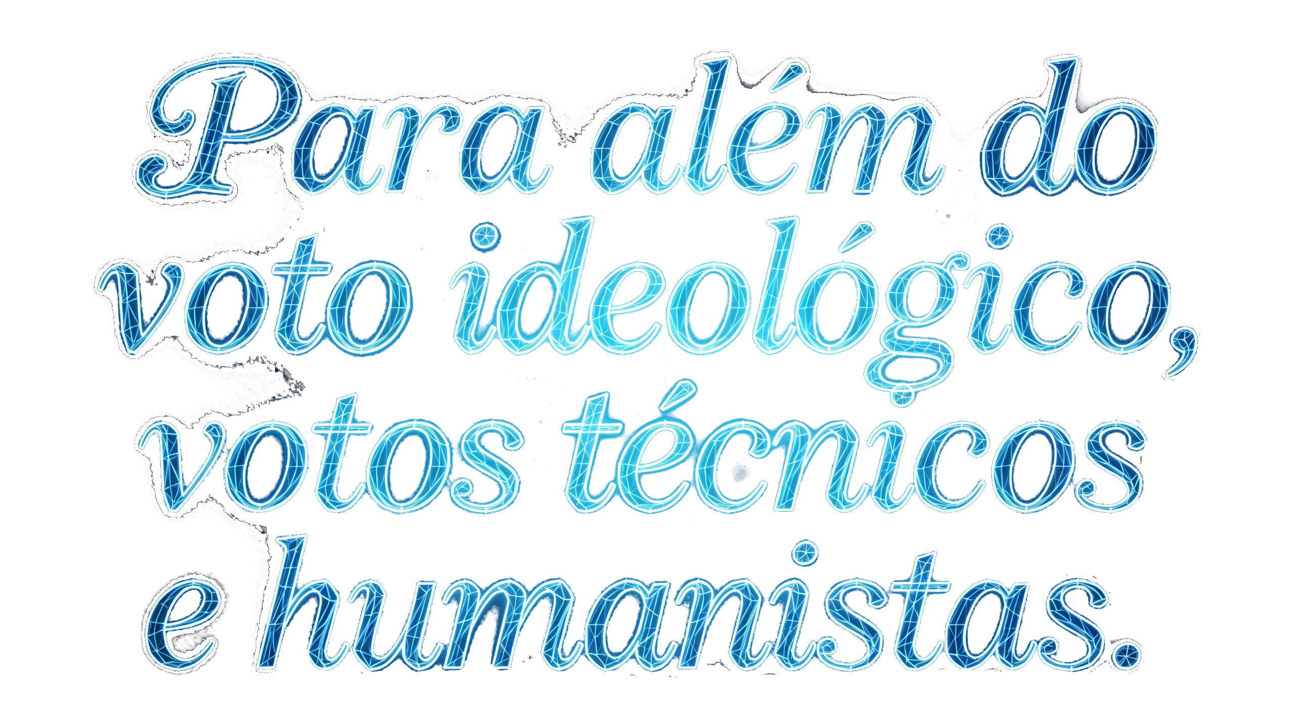 Para além do voto ideológico, votos técnicos e humanistas.